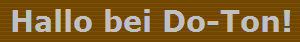 Hallo bei Do-Ton!